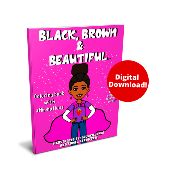 DIGITAL DOWNLOAD: Black, Brown and Beautiful©™ 2nd Edition Coloring Book with 27 POSITIVE Affirmations